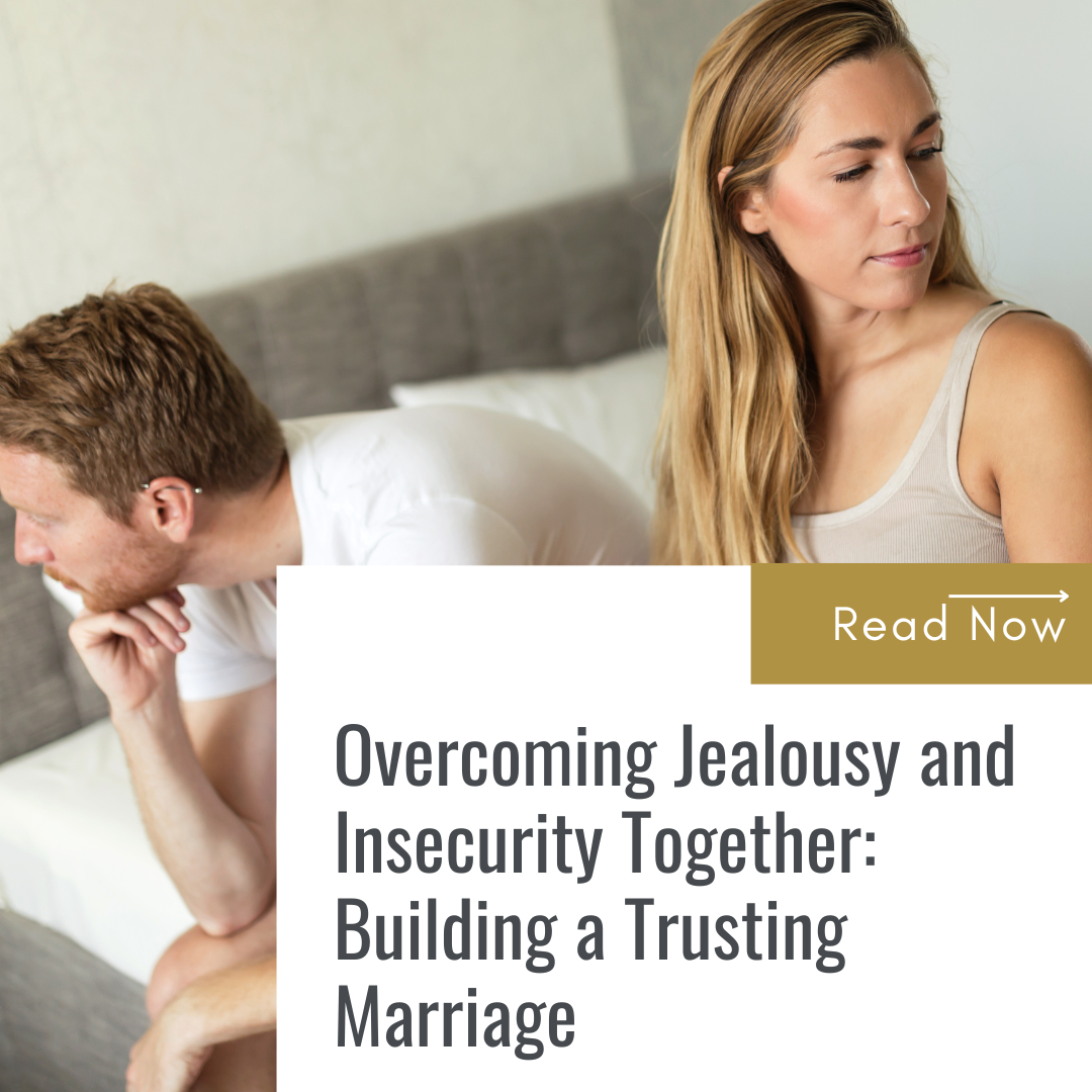 Jealousy and Insecurity, Marriage, Trust, Communication, Couples Therapy, Relationship Advice, Emotional Wellness, Vulnerability, Support, Empathy